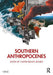 Southern Anthropocenes