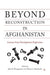 Beyond Reconstruction in Afghanistan