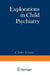 Explorations in Child Psychiatry