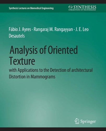 Analysis of Oriented Texture with application to the Detection of Architectural Distortion in Mammograms