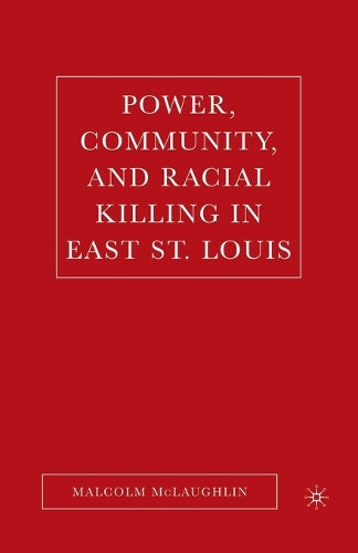 Power, Community, and Racial Killing in East St. Louis