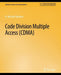 Code Division Multiple Access (CDMA