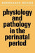 Physiology and Pathology in the Perinatal Period