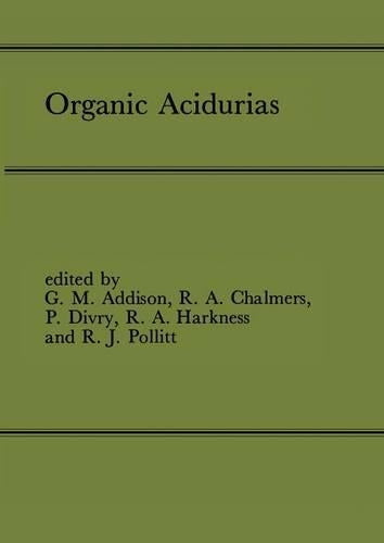 Organic Acidurias: Proceedings of the 21st Annual Symposium of the SSIEM, Lyon, September 1983 The combined supplements 1 and 2 of Journal of Inherited Metabolic Disease Volume 7 (1984