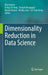 Dimensionality Reduction in Data Science