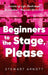 Beginners to the Stage, Please