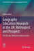 Geography Education Research in the UK: Retrospect and Prospect