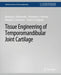 Tissue Engineering of Temporomandibular Joint Cartilage