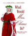 What Would Mrs. Claus Do?