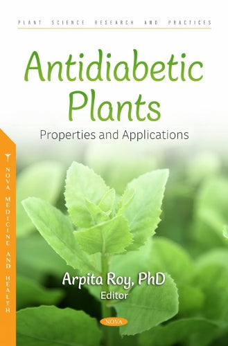 Antidiabetic Plants: Properties and Applications (Plant Science Research and Practices Series
