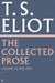 The Collected Prose of T.S. Eliot Volume 3
