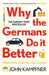 Why the Germans Do it Better