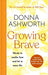 Growing Brave: Words to soothe fear and let in more life