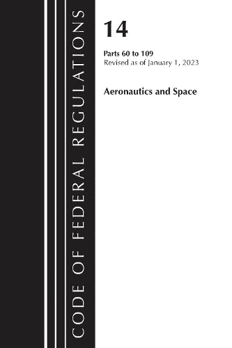 Code of Federal Regulations, Title 14 Aeronautics and Space 60-109, Revised as of January 1, 2023
