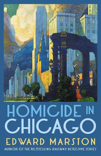 Homicide in Chicago: From the bestselling author of the Railway Detective series (Merlin Richards 2