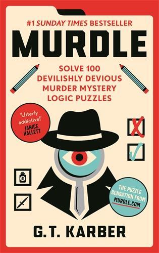 Murdle: Solve 100 Devilishly Devious Murder Mystery Logic Puzzles (Murdle Puzzle Series