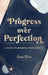 Progress Over Perfection