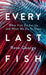 Every Last Fish