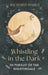 Whistling in the Dark