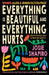 Everything is Beautiful and Everything Hurts