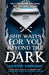 She Waits for You Beyond the Dark