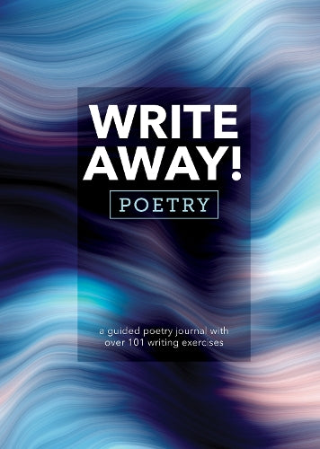Write Away! Poetry: A Guided Poetry Journal with over 101 Writing Exercises (Guided Workbooks