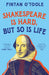 Shakespeare is Hard, but so is Life