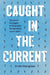 Caught in the Current