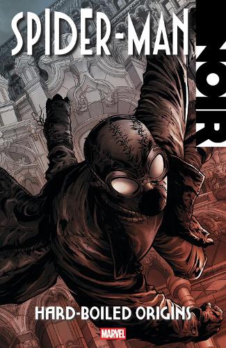 Spider-Man Noir: Hard-Boiled Origins: The Complete Collection (New Printing