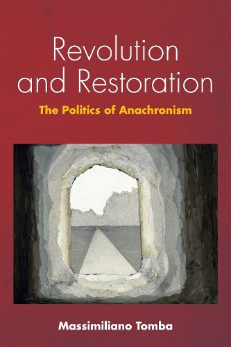 Revolution and Restoration: The Politics of Anachronism (Idiom: Inventing Writing Theory