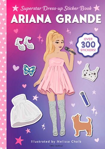 Ariana Grande Superstar Dress-Up Sticker Book: Over 300 Stickers! (Superstar Dress-Up Sticker Books
