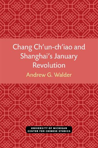 Chang Ch’un-ch’iao and Shanghai’s January Revolution