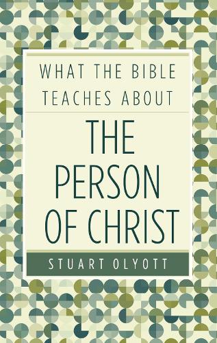 What the Bible teaches about the Person of Christ