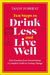 Ten Steps to Drink Less and Live Well