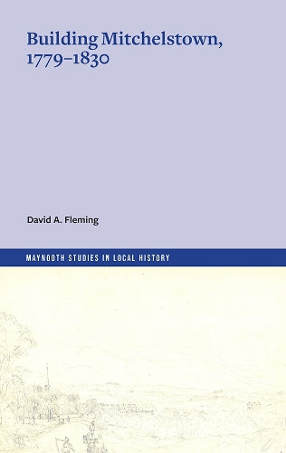 Building Mitchelstown, 1779-1830