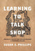 Learning to Talk Shop