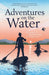 Adventures on the Water