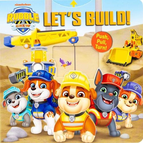 Rubble & Crew: Let's Build! (Push-Pull-Spin Stories