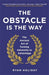 The Obstacle is the Way