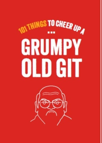 101 Things To Cheer Up a Grumpy Old Git