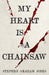 My Heart is a Chainsaw
