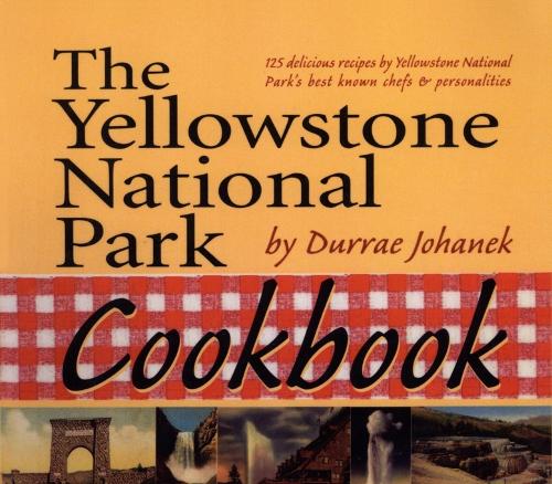 The Yellowstone National Park Cookbook