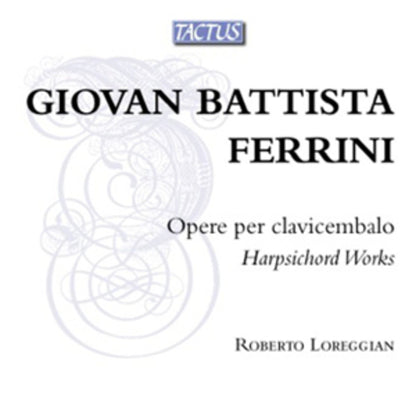Giovan Battista Ferrini: Opere Per Clavicembalo