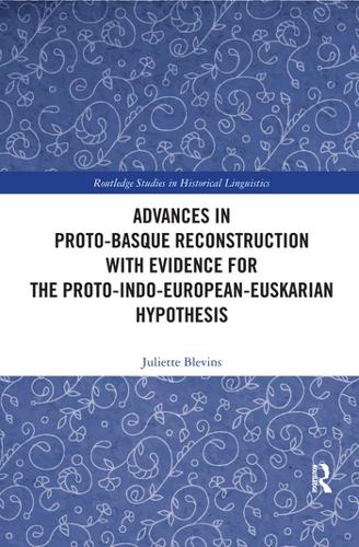 Advances in Proto-Basque Reconstruction with Evidence for the Proto-Indo-European-Euskarian Hypothesis