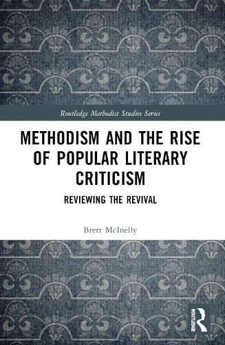 Brett McInelly Methodism and the Rise of Popular Literary Criticism ...