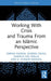 Working With Crisis and Trauma From an Islāmic Perspective