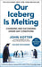 Our Iceberg Is Melting