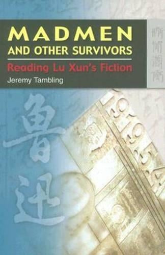 Madmen and Other Survivors – Reading Lu Xun′s Fiction