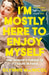 I'm Mostly Here to Enjoy Myself
