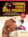 Turning Fierce Dogs Friendly, 2nd Edition